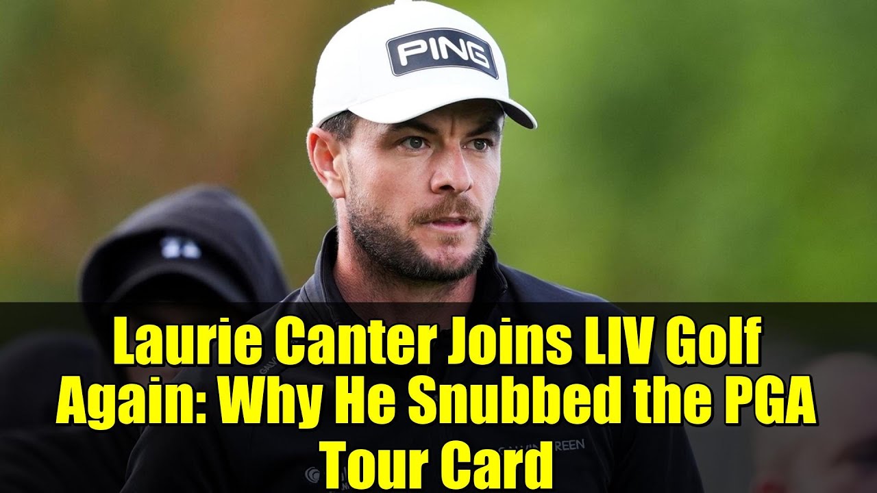 Laurie Canter Joins LIV Golf Again: Why He Snubbed the PGA Tour Card Laurie Canter Joins LIV Golf Again: Why He Snubbed the PGA Tour Card