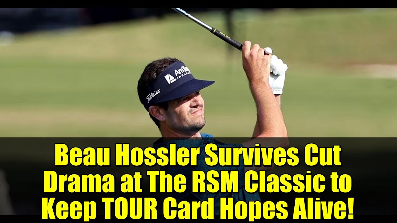 Beau Hossler Survives Cut Drama at The RSM Classic to Keep TOUR Card Hopes Alive! Beau Hossler Survives Cut Drama at The RSM Classic to Keep TOUR Card Hopes Alive!