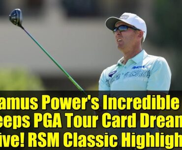 Seamus Power's Incredible 65 Keeps PGA Tour Card Dreams Alive! RSM Classic Highlights
