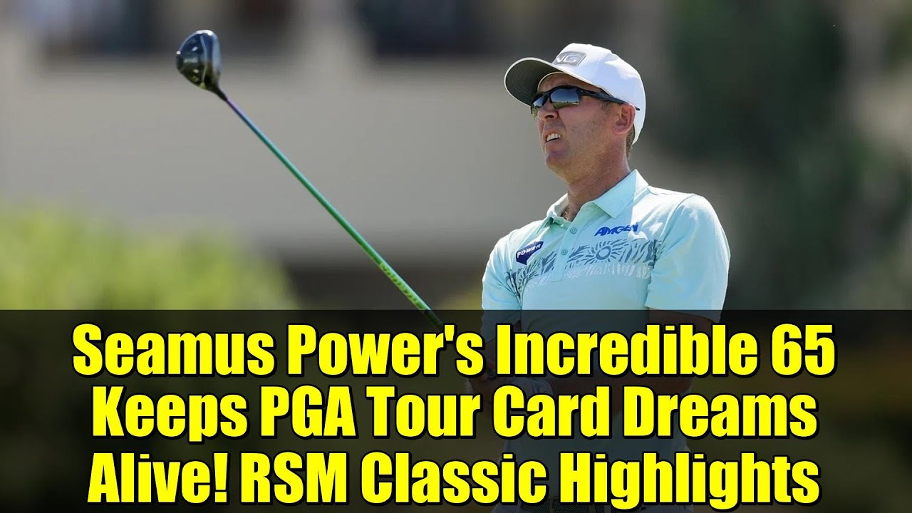 Seamus Power’s Incredible 65 Keeps PGA Tour Card Dreams Alive! RSM Classic Highlights Seamus Power's Incredible 65 Keeps PGA Tour Card Dreams Alive! RSM Classic Highlights