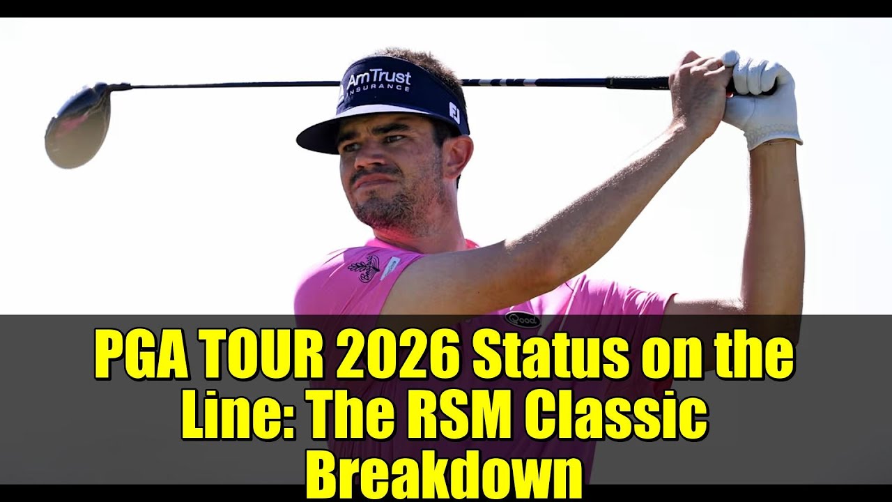 PGA TOUR 2026 Status on the Line: The RSM Classic Breakdown PGA TOUR 2026 Status on the Line: The RSM Classic Breakdown