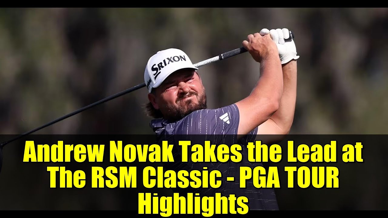 Andrew Novak Takes the Lead at The RSM Classic – PGA TOUR Highlights Andrew Novak Takes the Lead at The RSM Classic - PGA TOUR Highlights