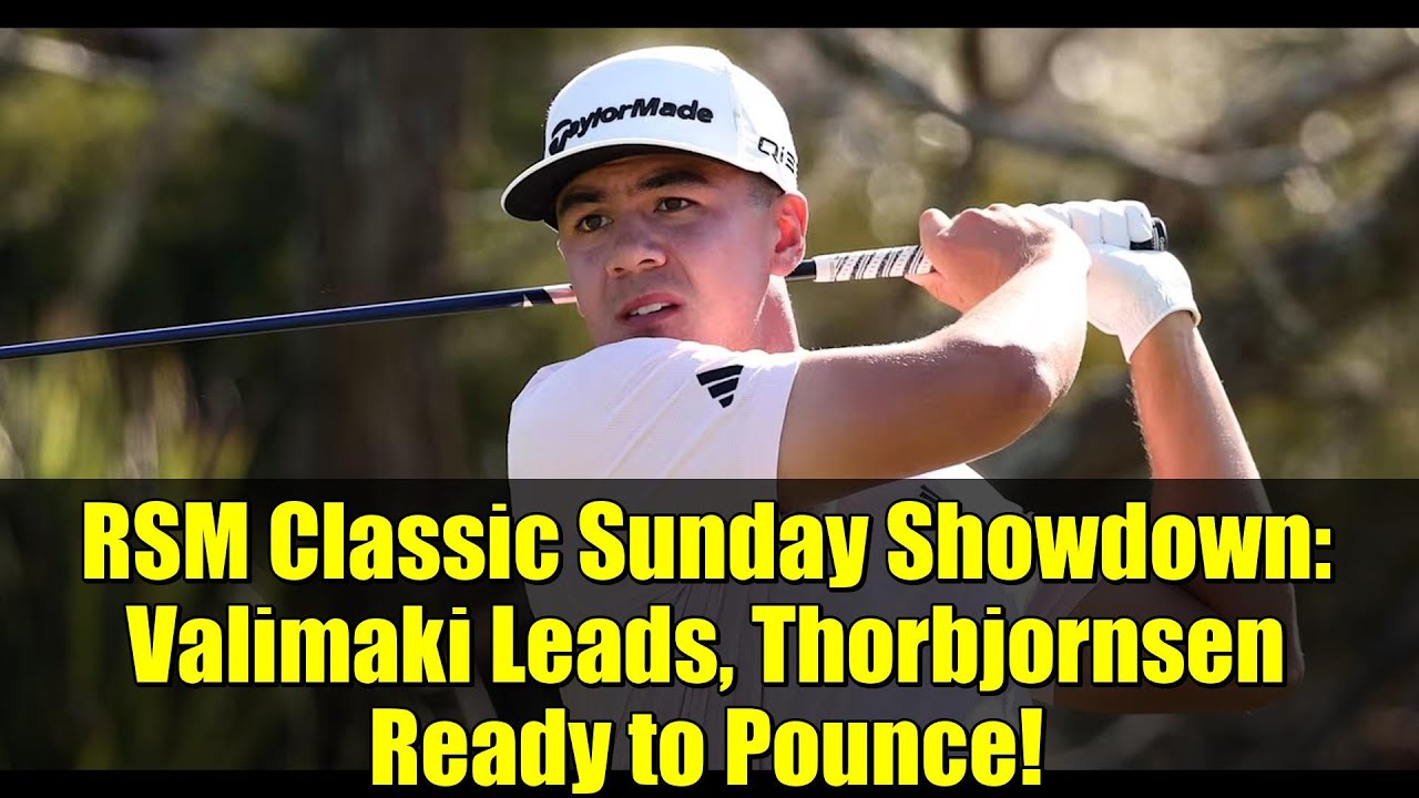RSM Classic Sunday Showdown: Valimaki Leads, Thorbjornsen Ready to Pounce! | PGA TOUR RSM Classic Sunday Showdown: Valimaki Leads, Thorbjornsen Ready to Pounce! | PGA TOUR