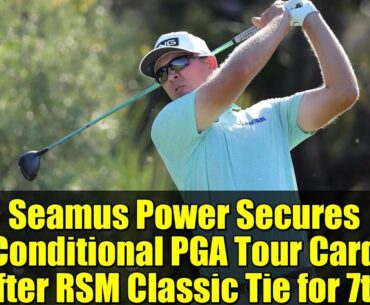 Seamus Power Secures Conditional PGA Tour Card After RSM Classic Tie for 7th