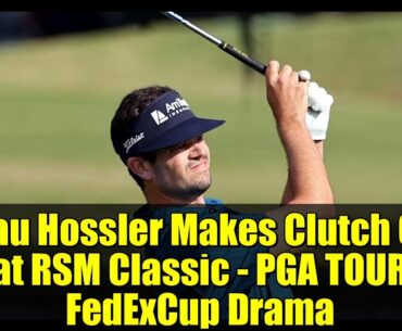 Beau Hossler Makes Clutch Cut at RSM Classic - PGA TOUR FedExCup Drama