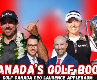 Golf Canada CEO Laurence Applebaum on Brooke Henderson, Nick Taylor & the Growth of Canadian Golf