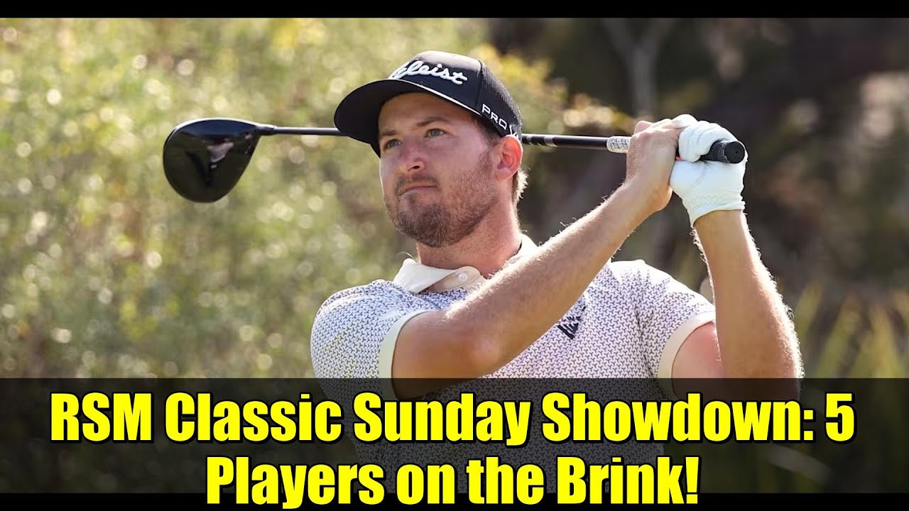 RSM Classic Sunday Showdown: 5 Players on the Brink! RSM Classic Sunday Showdown: 5 Players on the Brink!