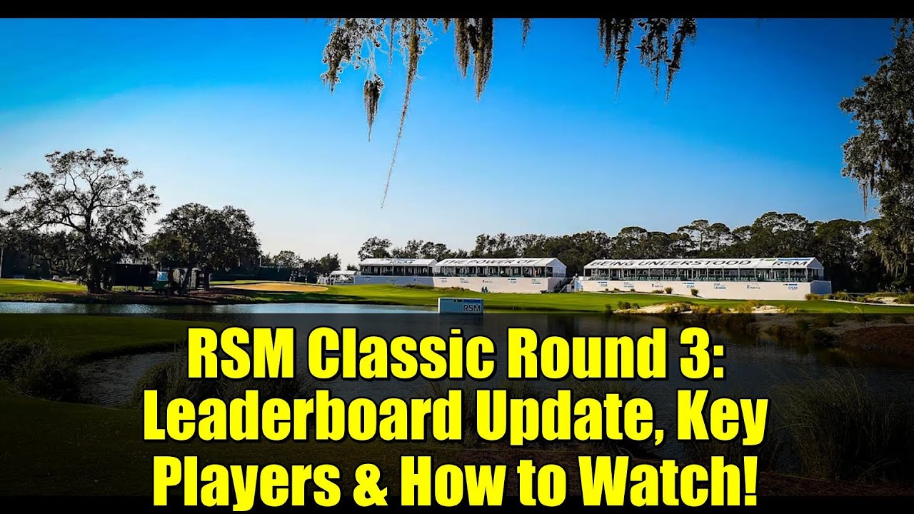 RSM Classic Round 3: Leaderboard Update, Key Players & How to Watch! RSM Classic Round 3: Leaderboard Update, Key Players & How to Watch!