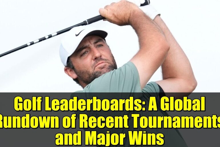 Golf Leaderboards: A Global Rundown of Recent Tournaments and Major Wins