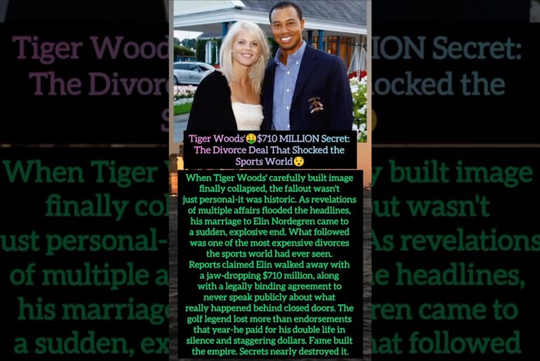 Tiger Woods' $710 MILLION Secret: The Divorce Deal That Shocked the Sports World.