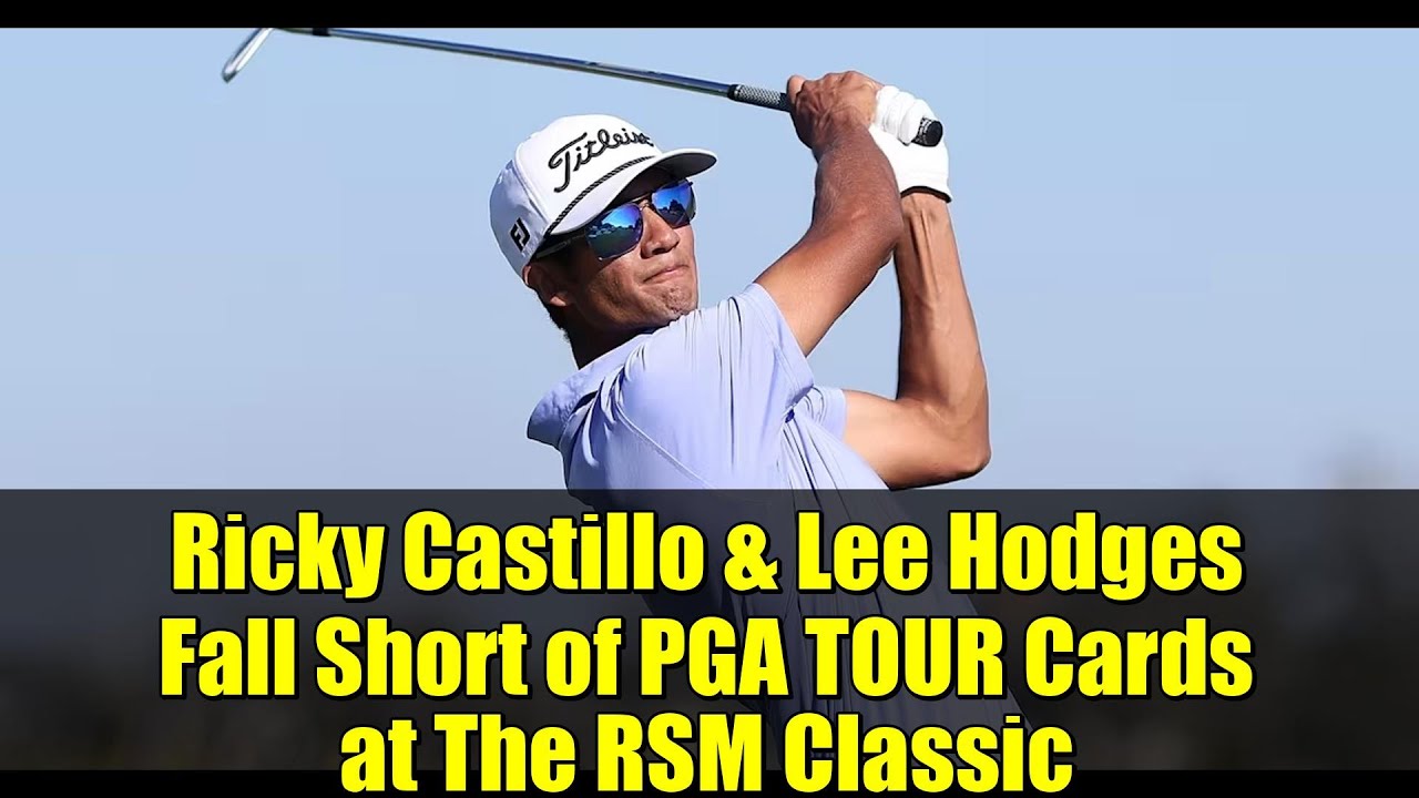 Ricky Castillo & Lee Hodges Fall Short of PGA TOUR Cards at The RSM Classic Ricky Castillo & Lee Hodges Fall Short of PGA TOUR Cards at The RSM Classic