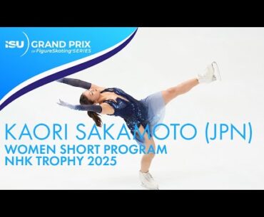 Kaori SAKAMOTO (JPN) | Women Short Program | NHK Trophy 2025 | #GPFigure