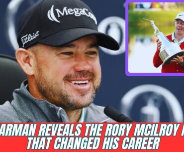 How Rory McIlroy Forced Brian Harman to Rebuild His Entire Game