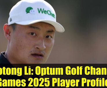 Haotong Li: Optum Golf Channel Games 2025 Player Profile | NBC Sports