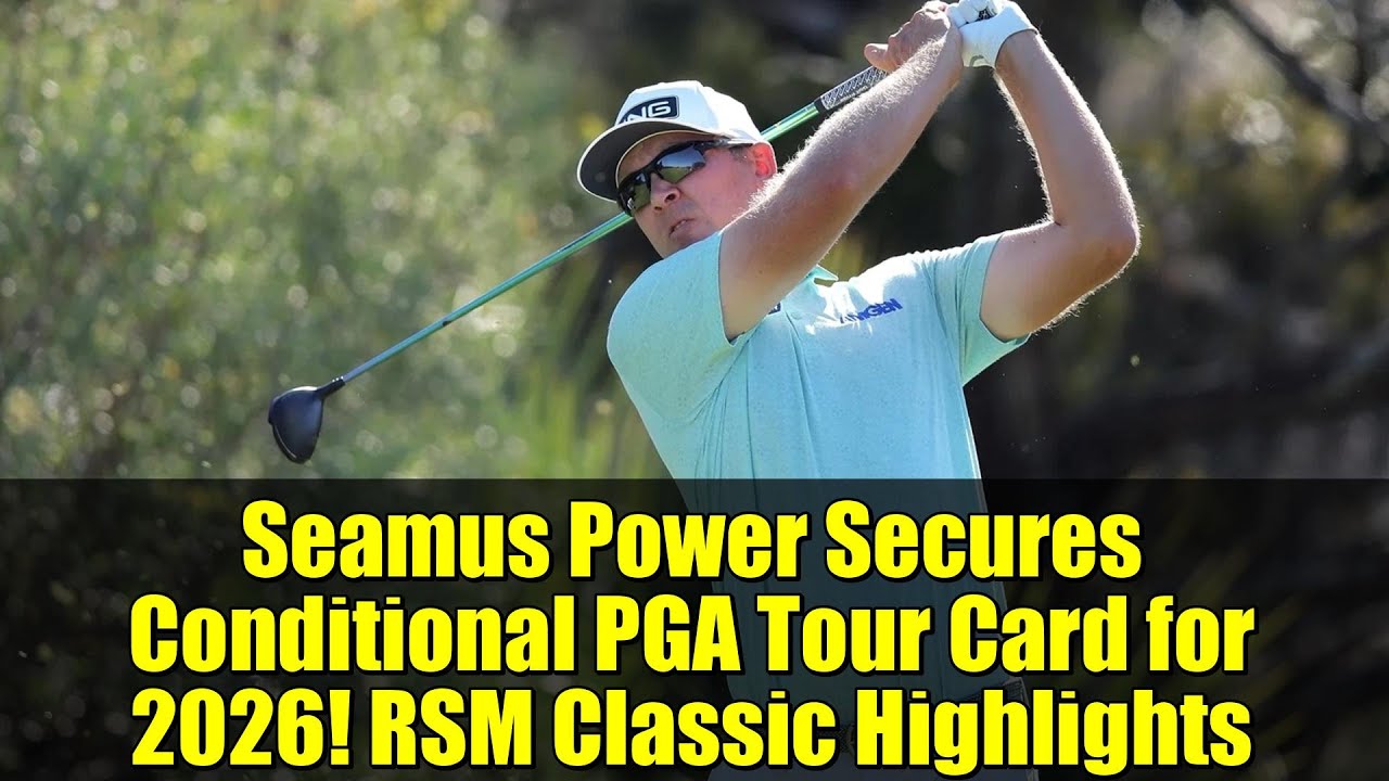 Seamus Power Secures Conditional PGA Tour Card for 2026! RSM Classic Highlights Seamus Power Secures Conditional PGA Tour Card for 2026! RSM Classic Highlights