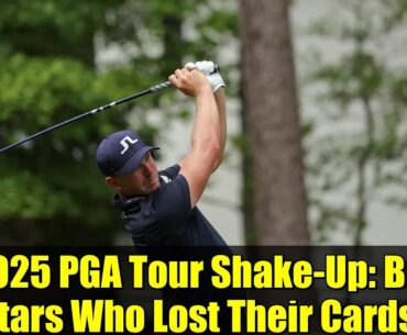2025 PGA Tour Shake-Up: Big Stars Who Lost Their Cards!