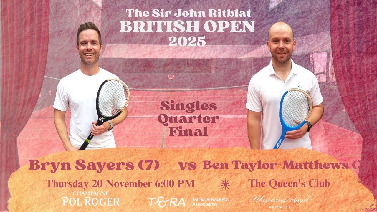 2025 Real Tennis British Open – Singles Quarter Final – Bryn Sayers (7) vs Ben Taylor-Matthews (3) 2025 Real Tennis British Open - Singles Quarter Final - Bryn Sayers (7) vs Ben Taylor-Matthews (3)