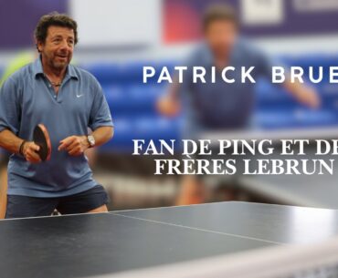 Patrick BRUEL - Fan de ping et des frères Lebrun