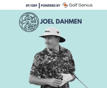 Earn Your Edge Podcast Ep. 89 (Featuring Joel Dahmen)