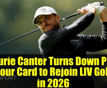 Laurie Canter Turns Down PGA Tour Card to Rejoin LIV Golf in 2026 | Majesticks GC Story