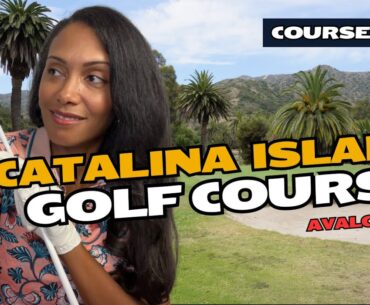 COURSE TOUR: Catalina Island Golf Course