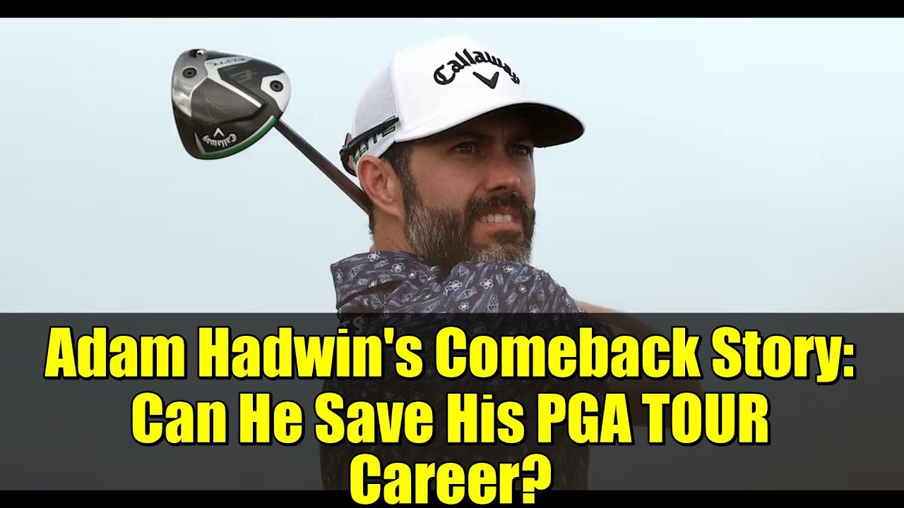 Adam Hadwin’s Comeback Story: Can He Save His PGA TOUR Career? Adam Hadwin's Comeback Story: Can He Save His PGA TOUR Career?