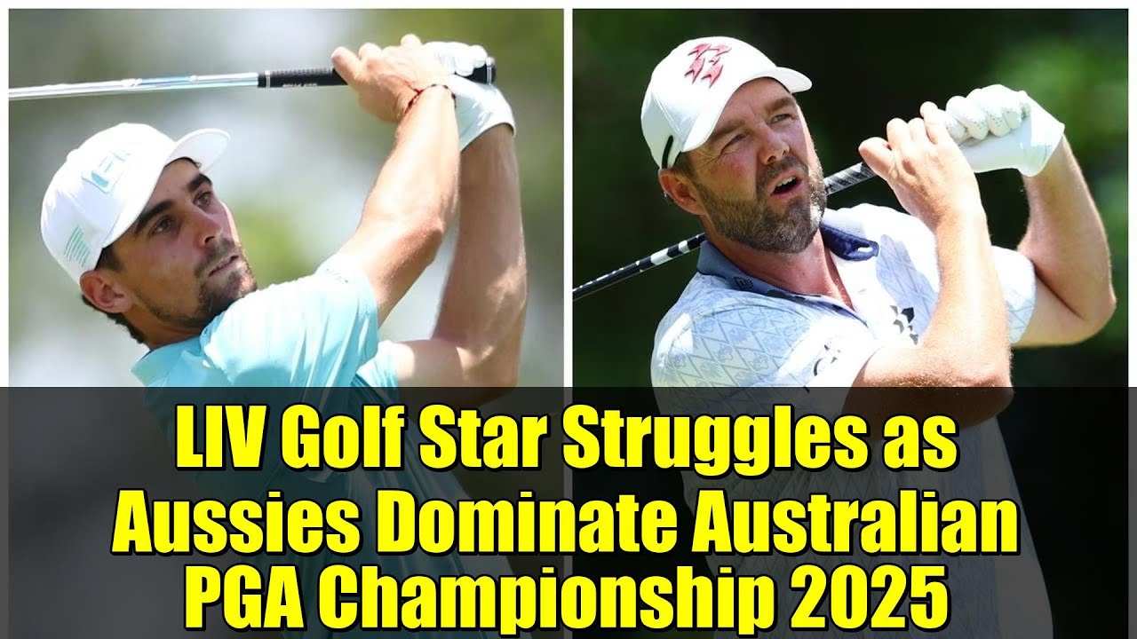 LIV Golf Star Struggles as Aussies Dominate Australian PGA Championship 2025 LIV Golf Star Struggles as Aussies Dominate Australian PGA Championship 2025
