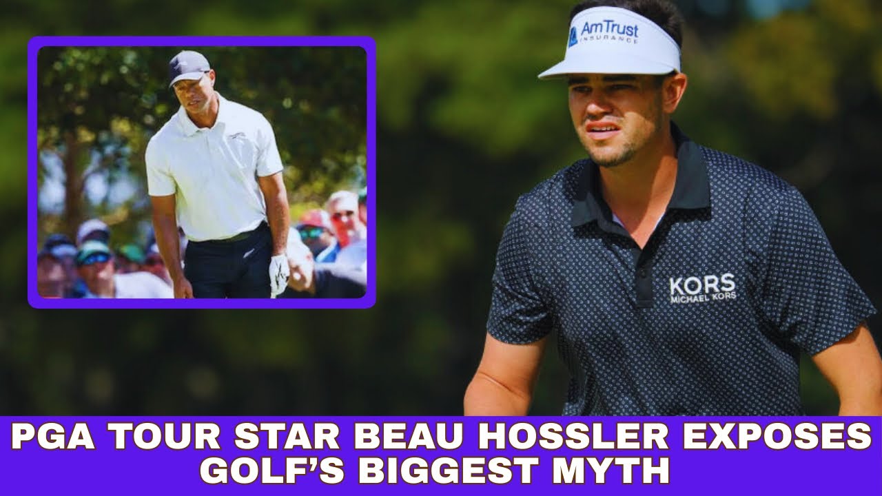 PGA Tour Star Beau Hossler Exposes Golf’s Biggest Myth — Even Tiger Woods Regrets It PGA Tour Star Beau Hossler Exposes Golf’s Biggest Myth — Even Tiger Woods Regrets It