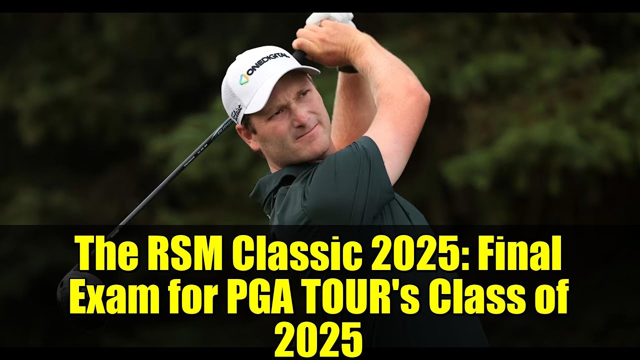 The RSM Classic 2025: Final Exam for PGA TOUR’s Class of 2025 The RSM Classic 2025: Final Exam for PGA TOUR's Class of 2025