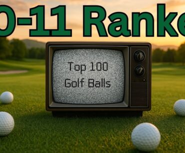 Top 100 Golf Balls Ranked in 2025 | 20-11