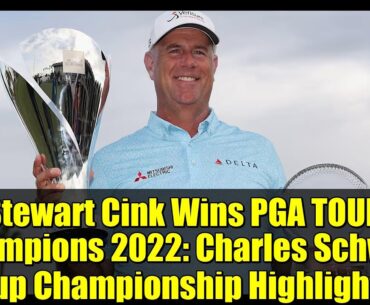 Stewart Cink Wins PGA TOUR Champions 2022: Charles Schwab Cup Championship Highlights