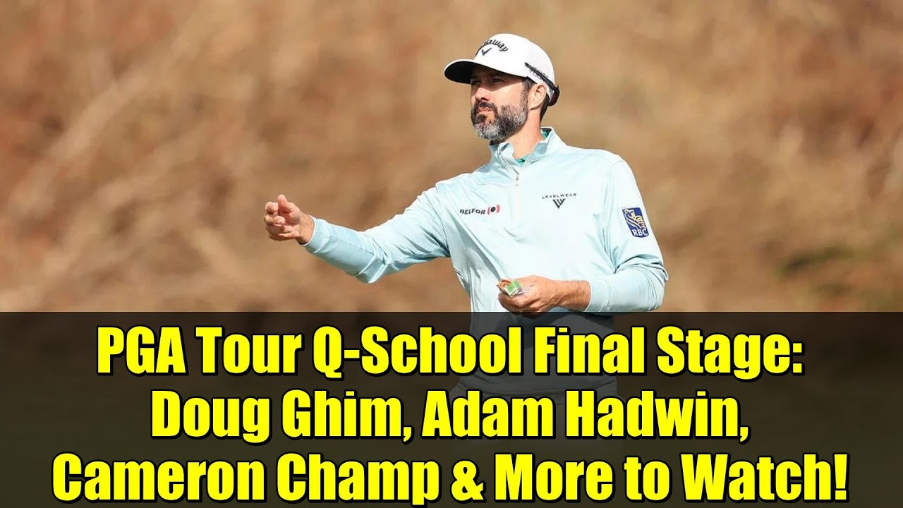 PGA Tour Q-School Final Stage: Doug Ghim, Adam Hadwin, Cameron Champ & More to Watch! PGA Tour Q-School Final Stage: Doug Ghim, Adam Hadwin, Cameron Champ & More to Watch!