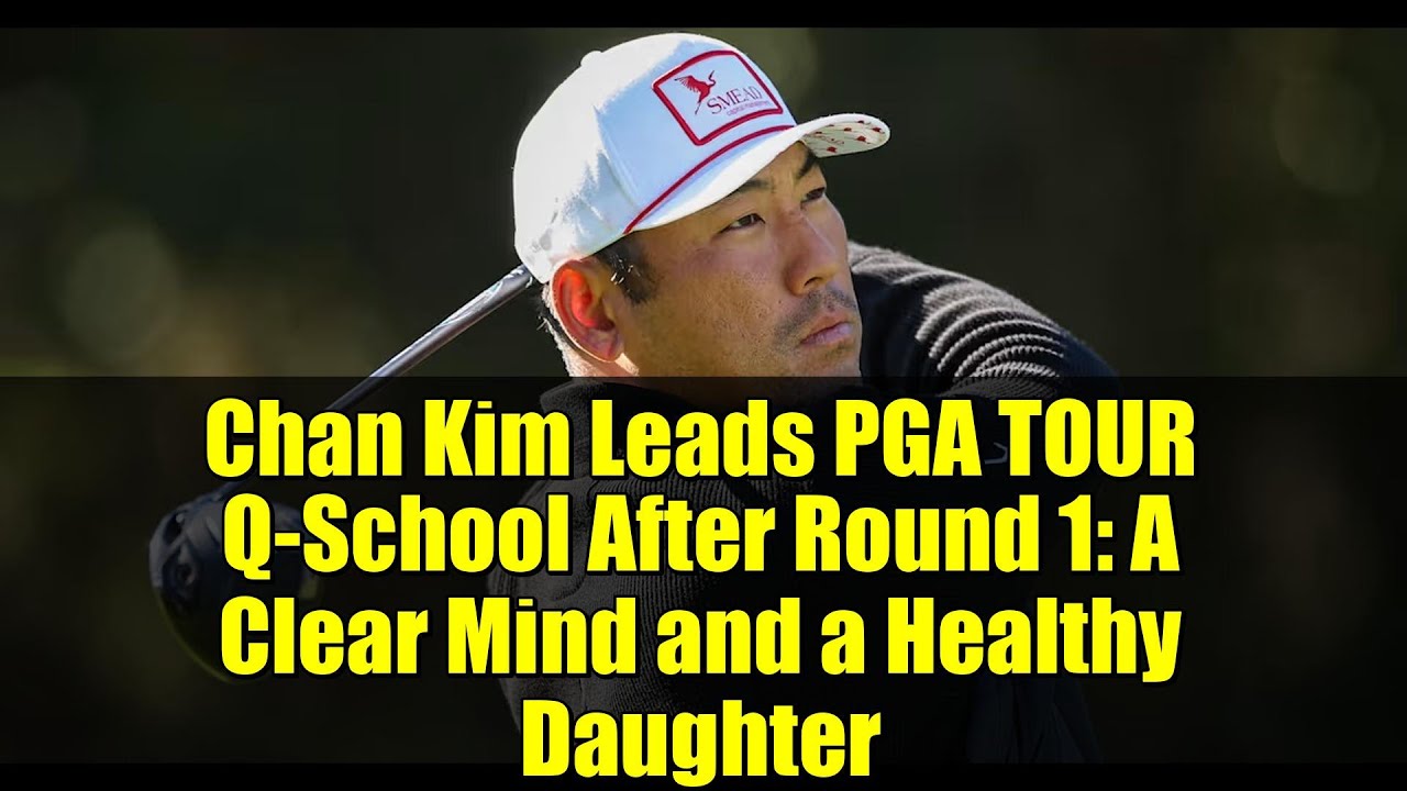 Chan Kim Leads PGA TOUR Q-School After Round 1: A Clear Mind and a Healthy Daughter Chan Kim Leads PGA TOUR Q-School After Round 1: A Clear Mind and a Healthy Daughter