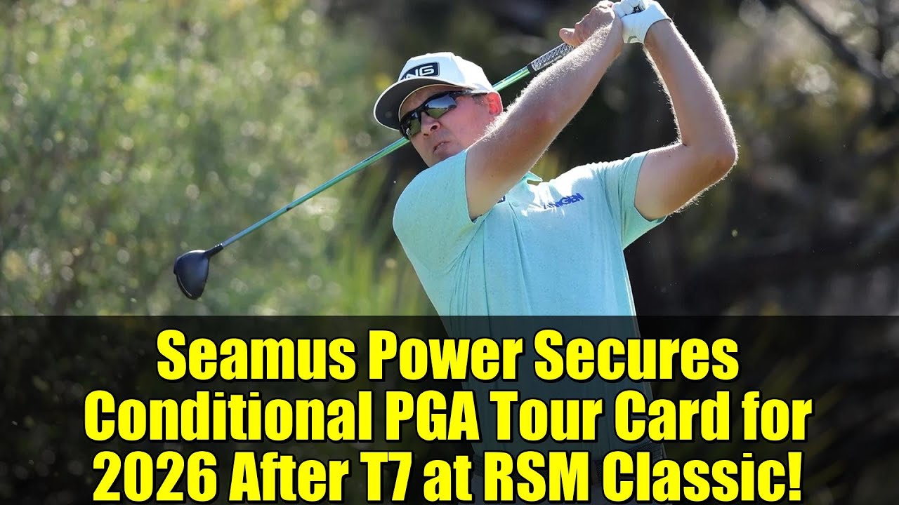 Seamus Power Secures Conditional PGA Tour Card for 2026 After T7 at RSM Classic! Seamus Power Secures Conditional PGA Tour Card for 2026 After T7 at RSM Classic!
