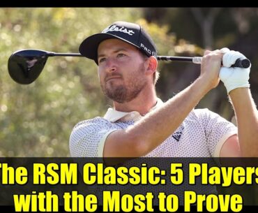 The RSM Classic: 5 Players with the Most to Prove | PGA TOUR