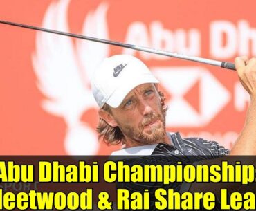Abu Dhabi Championship: Fleetwood & Rai Share Lead | Golf Highlights