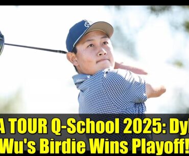 PGA TOUR Q-School 2025: Dylan Wu's Birdie Wins Playoff! | Full Highlights