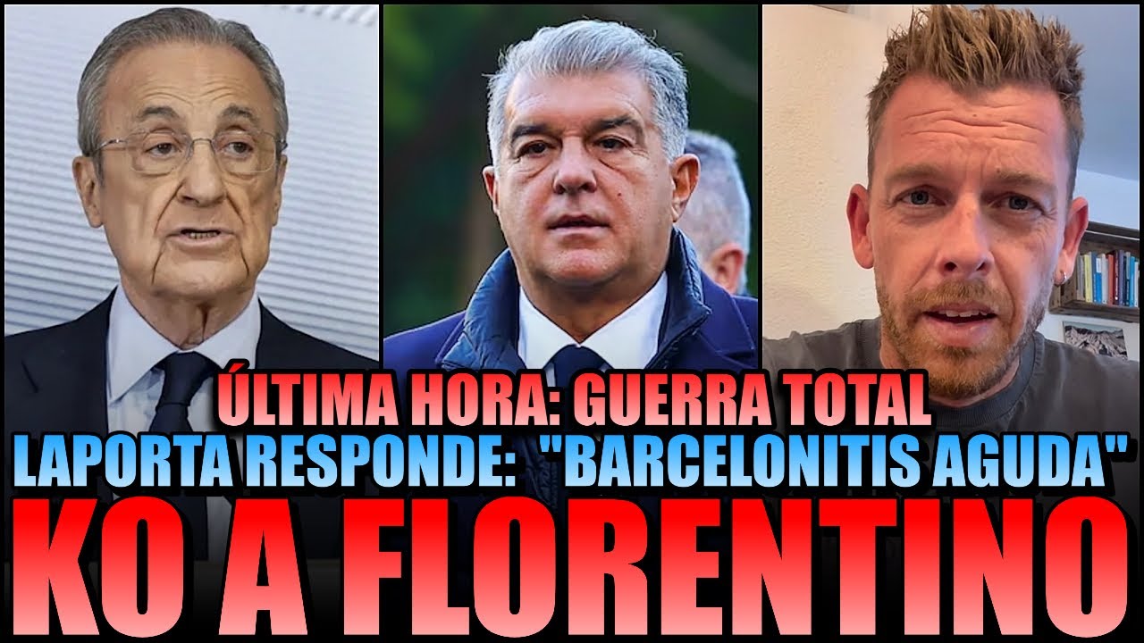🔥💣 *GUERRA TOTAL* LAPORTA DEJA KO A FLORENTINO PÉREZ: “EL REAL MADRID TIENE BARCELONITIS AGUDA” 🔥💣 *GUERRA TOTAL* LAPORTA DEJA KO A FLORENTINO PÉREZ: "EL REAL MADRID TIENE BARCELONITIS AGUDA"
