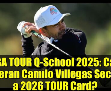 PGA TOUR Q-School 2025: Can Veteran Camilo Villegas Secure a 2026 TOUR Card?