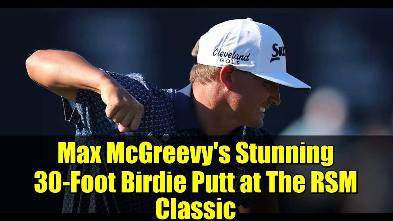 Max McGreevy’s Stunning 30-Foot Birdie Putt at The RSM Classic | PGA TOUR Highlights Max McGreevy's Stunning 30-Foot Birdie Putt at The RSM Classic | PGA TOUR Highlights