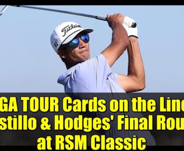 PGA TOUR Cards on the Line: Castillo & Hodges' Final Round at RSM Classic