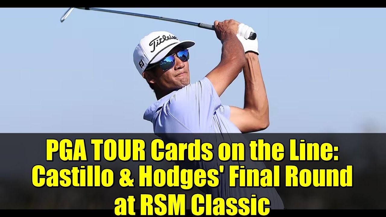 PGA TOUR Cards on the Line: Castillo & Hodges’ Final Round at RSM Classic PGA TOUR Cards on the Line: Castillo & Hodges' Final Round at RSM Classic