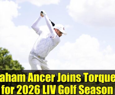 Abraham Ancer Joins Torque GC for 2026 LIV Golf Season