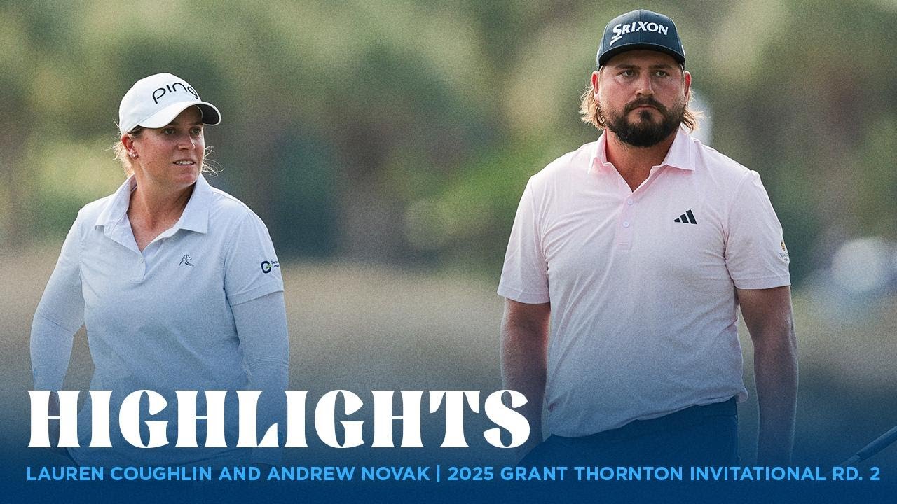 Lauren Coughlin and Andrew Novak Highlights | 2025 Grant Thornton Invitational Rd. 2 Lauren Coughlin and Andrew Novak Highlights | 2025 Grant Thornton Invitational Rd. 2