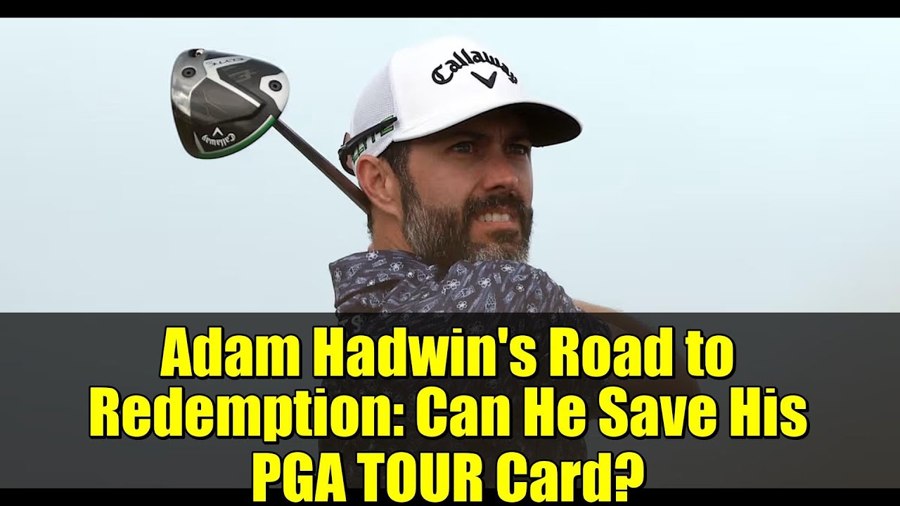 Adam Hadwin’s Road to Redemption: Can He Save His PGA TOUR Card? Adam Hadwin's Road to Redemption: Can He Save His PGA TOUR Card?