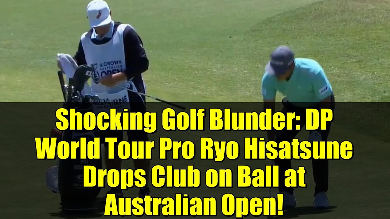 Shocking Golf Blunder: DP World Tour Pro Ryo Hisatsune Drops Club on Ball at Australian Open! Shocking Golf Blunder: DP World Tour Pro Ryo Hisatsune Drops Club on Ball at Australian Open!
