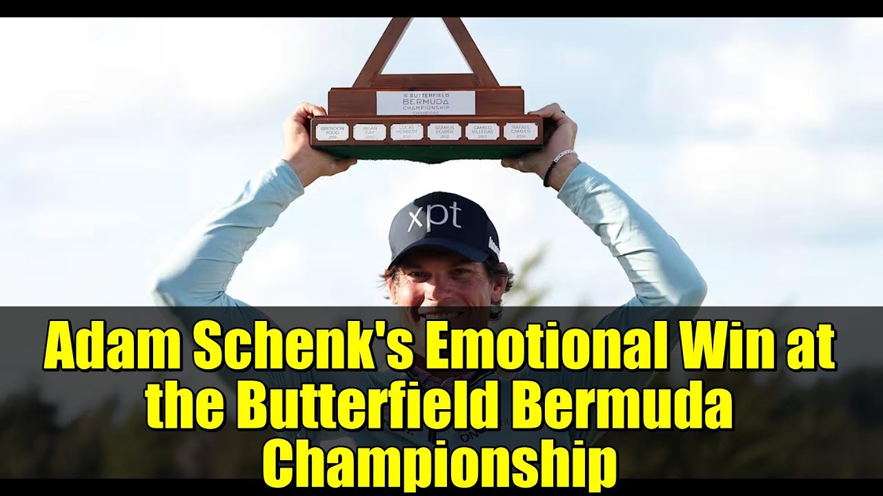 Adam Schenk’s Emotional Win at the Butterfield Bermuda Championship Adam Schenk's Emotional Win at the Butterfield Bermuda Championship