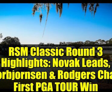 RSM Classic Round 3 Highlights: Novak Leads, Thorbjornsen & Rodgers Chase First PGA TOUR Win