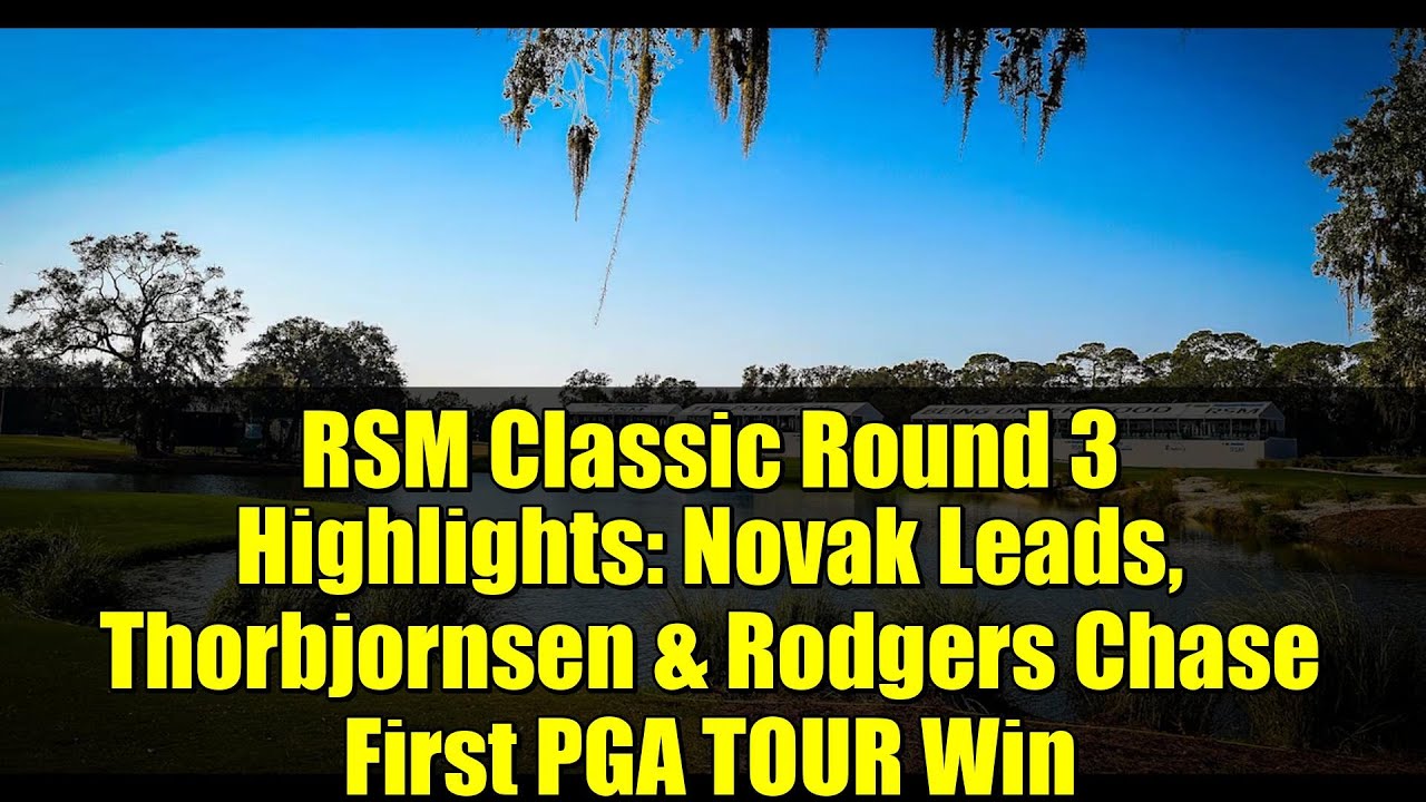 RSM Classic Round 3 Highlights: Novak Leads, Thorbjornsen & Rodgers Chase First PGA TOUR Win RSM Classic Round 3 Highlights: Novak Leads, Thorbjornsen & Rodgers Chase First PGA TOUR Win