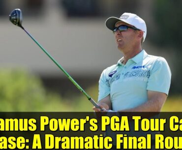 Seamus Power's PGA Tour Card Chase: A Dramatic Final Round